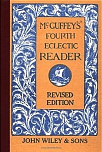 McGuffeys Fourth Eclectic Reader (Hardcover, REV)