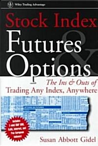 Stock Index Futures & Options: The Ins and Outs of Trading Any Index, Anywhere (Hardcover)
