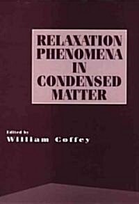 Advances in Chemical Physics, Volume 87: Relaxation Phenomena in Condensed Matter (Hardcover, Volume 87)