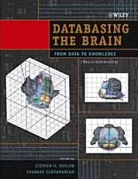 Databasing the Brain: From Data to Knowledge (Neuroinformatics) (Hardcover)