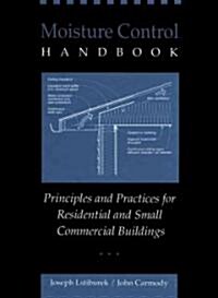 Moisture Control Handbook: Principles and Practices for Residential and Small Commercial Buildings (Hardcover, 1985)