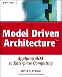 Model Driven Architecture: Applying Mda to Enterprise Computing (Paperback)