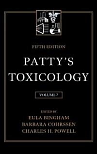 Pattys Toxicology, Glycols and Glycol Ethers/Synthetic Polymers/Organic Sulfur Compounds/Organic Phosphates                                           (Hardcover, 5th, V07)