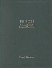 Fences: Authentic Details for Design and Restoration (Hardcover)
