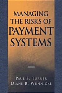 Managing the Risks of Payment Systems (Hardcover)
