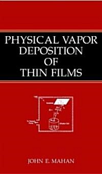 Physical Vapor Deposition of Thin Films (Hardcover)