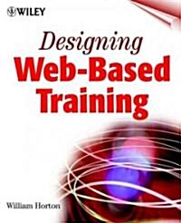 Designing Web-Based Training: How to Teach Anyone Anything Anywhere Anytime (Paperback)