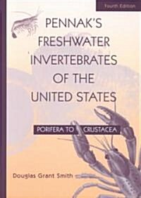 Pennaks Freshwater Invertebrates of the United States: Porifera to Crustacea (Hardcover, 4, Revised)