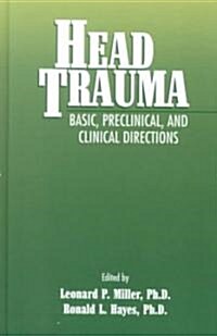 Head Trauma: Basic, Preclinical, and Clinical Directions (Hardcover)