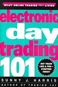 Electronic Day Trading 101 (Hardcover)