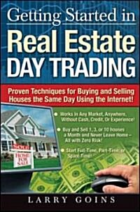 Real Estate Day Trading: Proven Techniques for Buying and Selling Houses the Same Day Using the Internet!                                              (Hardcover)