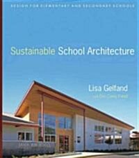 Sustainable School Architecture: Design for Elementary and Secondary Schools (Hardcover)