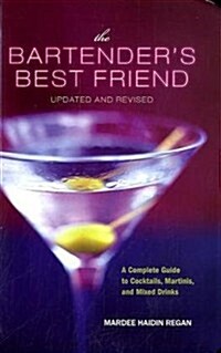 The Bartenders Best Friend, Updated and Revised: A Complete Guide to Cocktails, Martinis, and Mixed Drinks (Paperback, Updated, Revise)