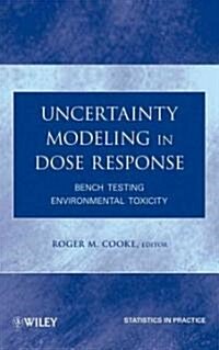 Uncertainty Modeling in Dose Response: Bench Testing Environmental Toxicity (Hardcover)
