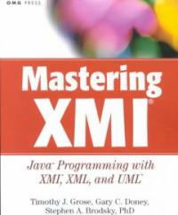 Mastering XMI : Java programming with XMI, XML, and UML