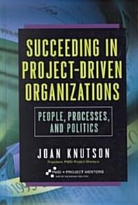 Succeeding in Project-Driven Organizations (Hardcover)