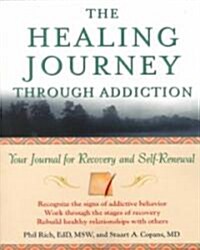 The Healing Journey Through Addiction: Your Journal for Recovery and Self-Renewal (Paperback)