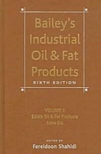 Baileys Industrial Oil and Fat Products 6e V 2 - Edible Oils and Oil Seeds Part 1 (Hardcover)