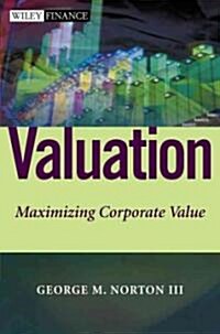 Valuation: Maximizing Corporate Value (Hardcover)