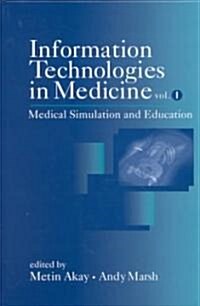 Information Technologies in Medicine, Volume I: Medical Simulation and Education (Hardcover, Volume 1)