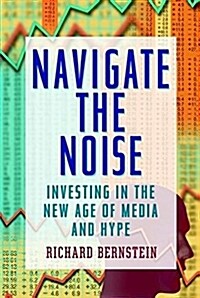 Navigate the Noise: Investing with One of Wall Streets Top Investment Strategists (Hardcover)