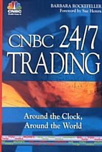 CNBC 24/7 Trading Around the Clock, Around the World (Hardcover)