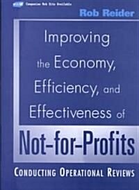 Improving the Economy, Efficiency, and Effectiveness of Not-For-Profits: Conducting Operational Reviews (Hardcover)