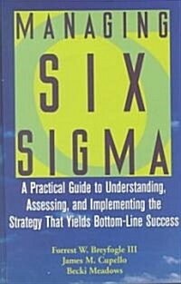 Managing Six SIGMA: A Practical Guide to Understanding, Assessing, and Implementing the Strategy That Yields Bottom-Line Success (Hardcover)