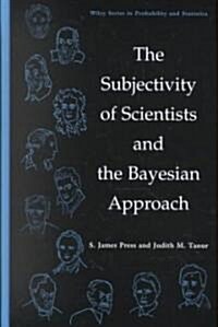 The Subjectivity of Scientists and the Bayesian Approach (Hardcover)