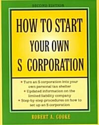 How to Start Your Own s Corporation (Paperback, 2, Revised)