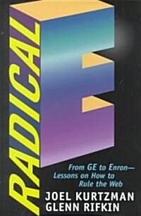 Radical E: From GE to Enron--Lessons on How to Rule the Web (Hardcover)