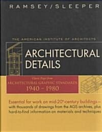Architectural Details: Classic Pages from Architectural Graphic Standards 1940 - 1980 (Hardcover)