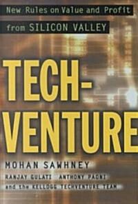 Techventure: New Rules on Value and Profit from Silicon Valley (Hardcover)