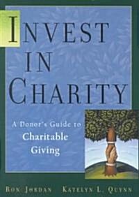 Invest in Charity: A Donors Guide to Charitable Giving (Hardcover)