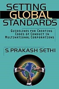 Setting Global Standards: Guidelines for Creating Codes of Conduct in Multinational Corporations (Hardcover)