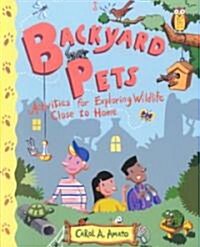 Backyard Pets: Activities for Exploring Wildlife Close to Home (Paperback)