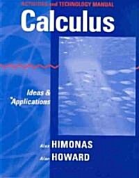 Activities and Technology Manual to Accompany Calculus: Ideas and Applications (Paperback)