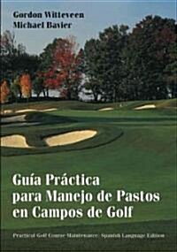 Gu? Pr?tica Para Manejo de Pastos En Campos de Golf = Practical Golf Course Maintenance (Paperback)