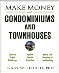 Make Money with Condominiums and Townhouses (Paperback)