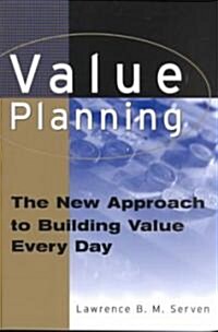 Value Planning: The New Approach to Building Value Every Day (Paperback)