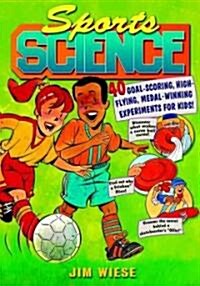 Sports Science: 40 Goal-Scoring, High-Flying, Medal-Winning Experiments for Kids (Paperback)