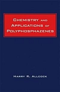 Chemistry and Applications of Polyphosphazenes (Hardcover)