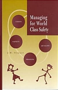 Managing for World Class Safety (Hardcover)