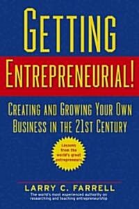 Getting Entrepreneurial!: Creating and Growing Your Own Business in the 21st Century (Paperback)