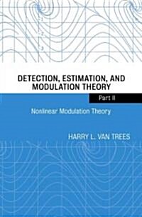 Detection, Estimation, and Modulation Theory, Part II: Nonlinear Modulation Theory (Paperback)