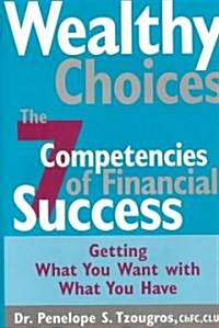Wealthy Choices: The Seven Competencies of Financial Success (Hardcover)