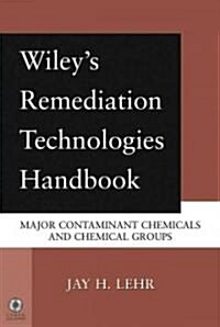 Wileys Remediation Technologies Handbook: Major Contaminant Chemicals and Chemical Groups (Hardcover)