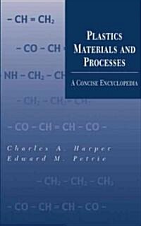 Plastics Materials and Processes: A Concise Encyclopedia (Hardcover)