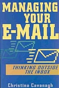 Managing Your E-mail: Thinking Outside the Inbox (Paperback)