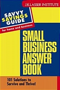 Small Business Answer Book: 101 Solutions to Survive and Thrive! (Paperback)